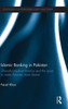 Islamic Banking In Pakistan: Shariah-Compliant Finance And The Quest To Make Pakistan More Islamic (Routledge Contemporary South Asia Series)