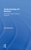Understanding Art Markets: Inside The World Of Art And Business