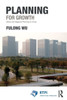 Planning For Growth: Urban And Regional Planning In China (Rtpi Library Series)