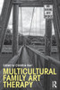 Multicultural Family Art Therapy (Routledge Series On Family Therapy And Counseling)