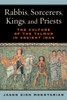 Rabbis, Sorcerers, Kings, And Priests: The Culture Of The Talmud In Ancient Iran (S. Mark Taper Foundation Book In Jewish Studies)