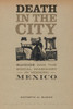Death In The City (Violence In Latin American History)