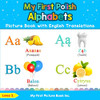 My First Polish Alphabets Picture Book with English Translations: Bilingual Early Learning & Easy Teaching Polish Books for Kids (Teach & Learn Basic Polish words for Children)