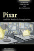 Pixar And The Aesthetic Imagination: Animation, Storytelling, And Digital Culture