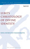 Luke'S Christology Of Divine Identity (The Library Of New Testament Studies, 542)