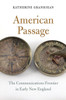 American Passage: The Communications Frontier In Early New England
