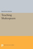 Teaching Shakespeare (Princeton Legacy Library, 1233)