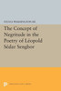 The Concept Of Negritude In The Poetry Of Leopold Sedar Senghor (Princeton Legacy Library, 1727)