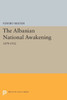 The Albanian National Awakening (Princeton Legacy Library, 1929)