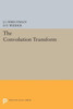 Convolution Transform (Princeton Legacy Library, 2153)