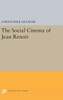 The Social Cinema Of Jean Renoir (Princeton Legacy Library, 9)