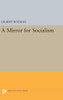 A Mirror For Socialism (Princeton Legacy Library, 40)