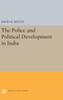 Police And Political Development In India (Princeton Legacy Library, 2307)