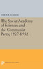 The Soviet Academy Of Sciences And The Communist Party, 1927-1932 (Studies Of The Harriman Institute, Columbia University)