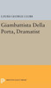 Giambattista Della Porta, Dramatist (Princeton Legacy Library, 2188)