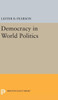 Democracy In World Politics (Princeton Legacy Library, 2140)
