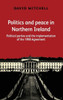 Politics And Peace In Northern Ireland: Political Parties And The Implementation Of The 1998 Agreement