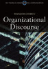 Organizational Discourse: Communication And Constitution (Key Themes In Organizational Communication)