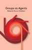 Groups As Agents (Key Concepts In Philosophy)