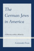 The German Jews In America: A Minority Within A Minority