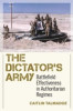 The Dictator's Army: Battlefield Effectiveness In Authoritarian Regimes (Cornell Studies In Security Affairs)