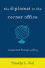 The Diplomat In The Corner Office: Corporate Foreign Policy