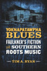 Yoknapatawpha Blues: Faulkner's Fiction And Southern Roots Music (Southern Literary Studies)