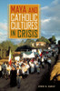 Maya And Catholic Cultures In Crisis