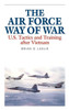 The Air Force Way Of War: U.S. Tactics And Training After Vietnam (Aviation And Air Power)