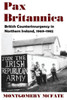Pax Britannica: British Counterinsurgency In Northern Ireland, 1969-1982