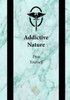 Addictive Nature: Free Yourself