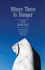 Where There Is Danger (Jews of Russia & Eastern Europe and Their Legacy)