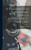 Le REalisme Et Le Naturalisme Dans La LittErature Et Dans L'Art (French Edition)