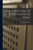 Histoire De L'UniversitE De Paris (French Edition)