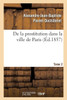 De La Prostitution Dans La Ville De Paris. Tome 2: Suivie D'Un PrEcis Sur La Prostitution Dans Les Principales Villes De L'Europe (French Edition)