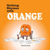 Nothing Rhymes With Orange