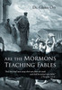Are The Mormons Teaching Fables: "And They Shall Turn Away Their Ears From The Truth, And Shall Be Turned Unto Fables"
