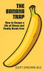 The Banana Trap: How to Escape a Life of Stress and Finally Break Free