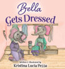 Bella Gets Dressed: The Bella Lucia Series, Book 2