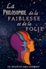 La Philosophie De La Faiblesse Et De La Folie (French Edition)