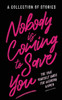 Nobody Is Coming To Save You: The Save Yourself Guide For Werking Women