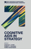 Cognitive Aids In Strategy (New Horizons In Managerial And Organizational Cognition)