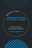 Communication As Social Theory: The Social Side Of Knowledge Management (Emerald Points)