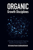 Organic Growth Disciplines: A Strategic Framework For Imagining Business Growth Opportunities