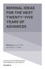 Seminal Ideas For The Next Twenty-Five Years Of Advances (Advances In Entrepreneurship, Firm Emergence And Growth, 21)