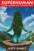 Superhuman: Awaken. Transform. Save the #$%*ing World.