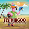 Fly'Mingoo: The Adventures Of Franklin The Flamingo