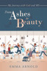 From Ashes To Beauty: My Journey With God And Ms