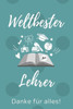 Weltbester Lehrer Danke Für Alles!: A5 Punktiert Geschenkidee Für Lehrer Erzieher | Abschiedsgeschenk Grundschule | Klassengeschenk | Dankeschön | ... | Buch Zum Schulabschluss (German Edition)