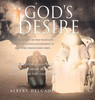 God's Desire: Learning To Live A Life That Pleases God, Through Faithfulness And Obedience To God's Word, Through Jesus Christ.